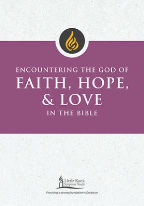 Picture of Encountering the God of Faith, Hope, and Love in the Bible