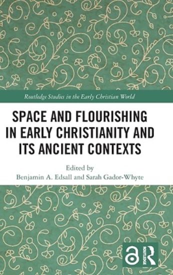 Picture of Space and Flourishing in Early Christianity and Its Ancient Contexts