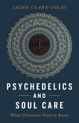 Picture of Psychedelics and Soul Care