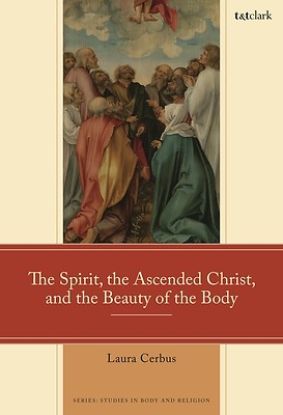 Picture of The Spirit, the Ascended Christ, and the Beauty of the Body