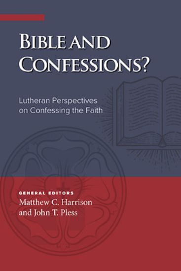 Picture of Bible and Confessions? Lutheran Perspectives on Confessing the Faith