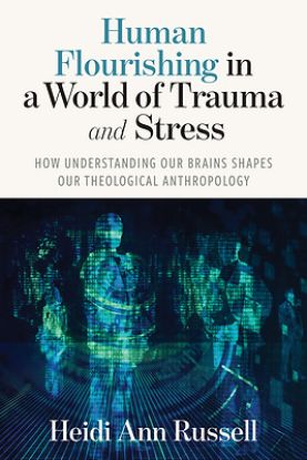 Picture of Human Flourishing in a World of Trauma and Stress