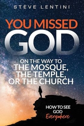 Picture of You Missed God on the Way to the Mosque, the Temple or the Church