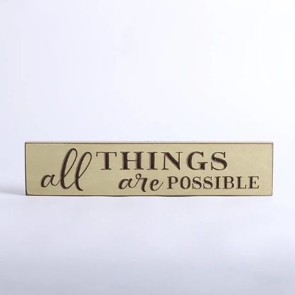 Picture of Sign Engraved Wood  All Things Are Possible Cottage Green 3.5X16