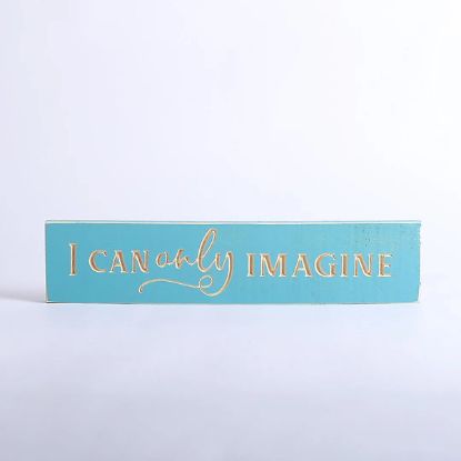 Picture of Sign Engraved Wood I Can Only Imagine Island Blue 3.5X16