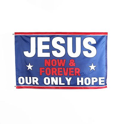 Picture of Flag Jesus Now & Forever Our Only Hope 3ft X 5ft
