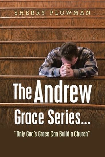 Picture of The Andrew Grace Series... "Only God's Grace Can Build a Church"