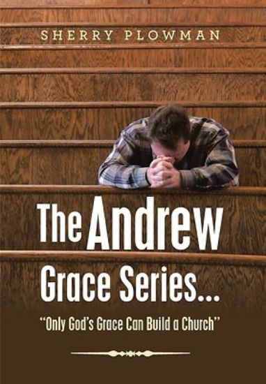 Picture of The Andrew Grace Series... "Only God's Grace Can Build a Church"