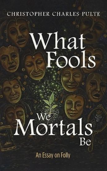 Picture of What Fools We Mortals Be