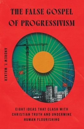 Picture of The False Gospel of Progressivism