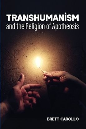 Picture of Transhumanism and the Religion of Apotheosis