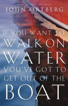 Picture of If You Want to Walk on Water You've Got to Get Out of the Boat