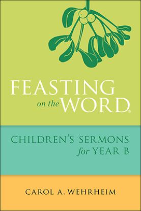 Picture of Feasting on the Word Children's Sermons for Year B