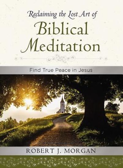 Picture of Reclaiming the Lost Art of Biblical Meditation