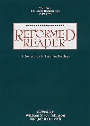 Picture of Reformed Reader Volume 1: Classical Beginnings, 1519-1799