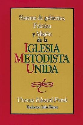 Picture of Sistema de gobierno, práctica y misión de la Iglesia Metodista Unida