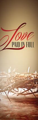 Picture of Love Paid in Full Lent/Easter 2' x 6' Banner