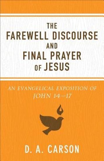 Picture of The Farewell Discourse and Final Prayer of Jesus