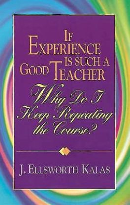 Picture of If Experience Is Such a Good Teacher, Why Do I Keep Repeating the Course? with Study Guide