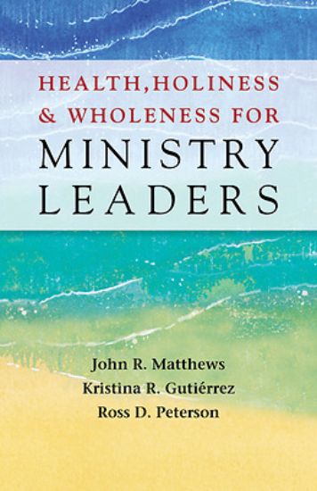 Picture of Health, Holiness, and Wholeness for Ministry Leaders